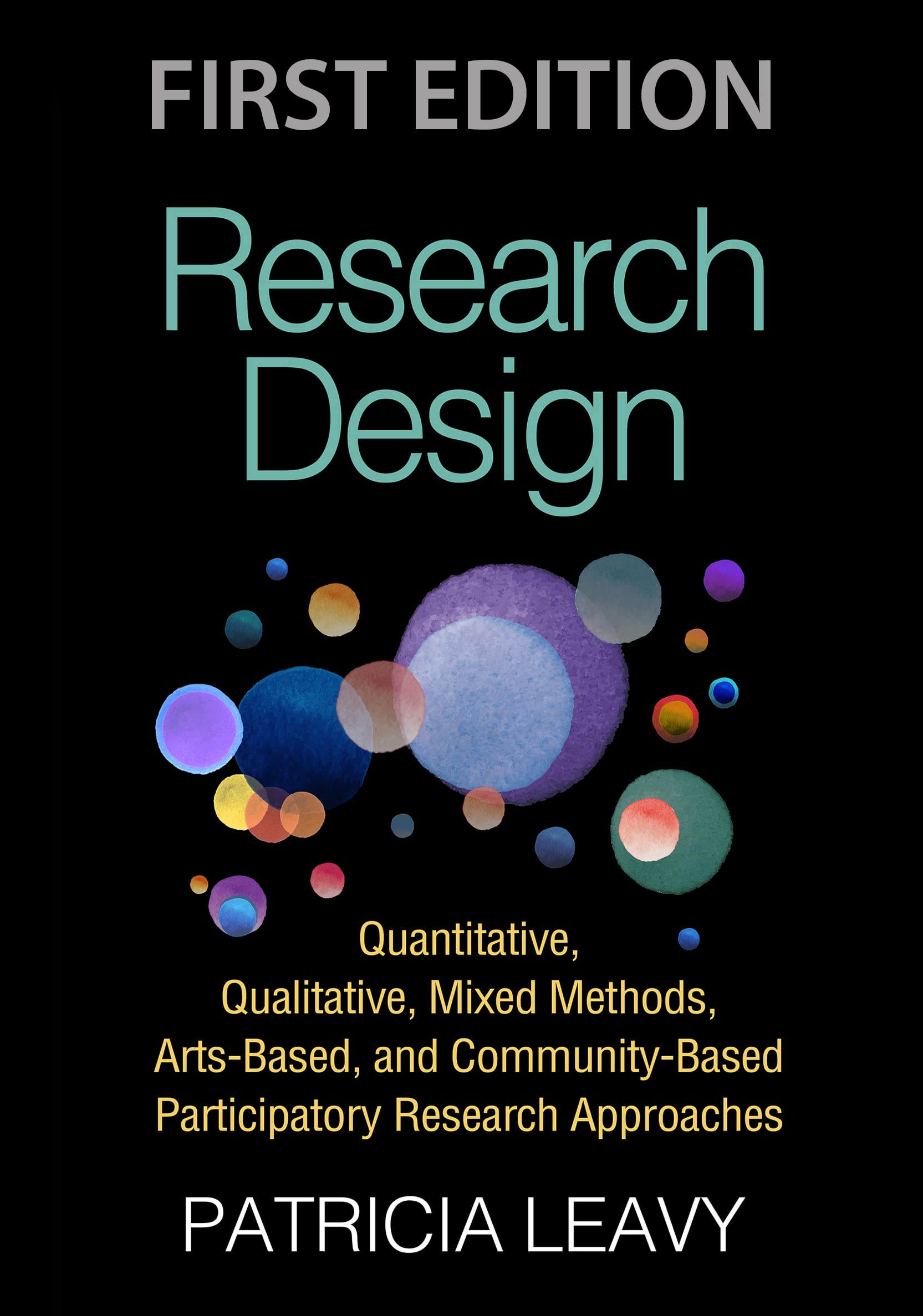 Research Design: Quantitative, Qualitative, Mixed Methods, ArtsBased, and CommunityBased Participatory Research Approaches,Used