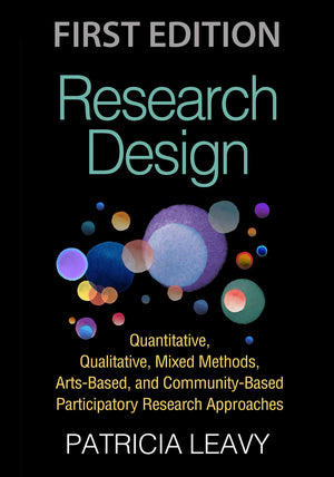 Research Design: Quantitative, Qualitative, Mixed Methods, ArtsBased, and CommunityBased Participatory Research Approaches,Used