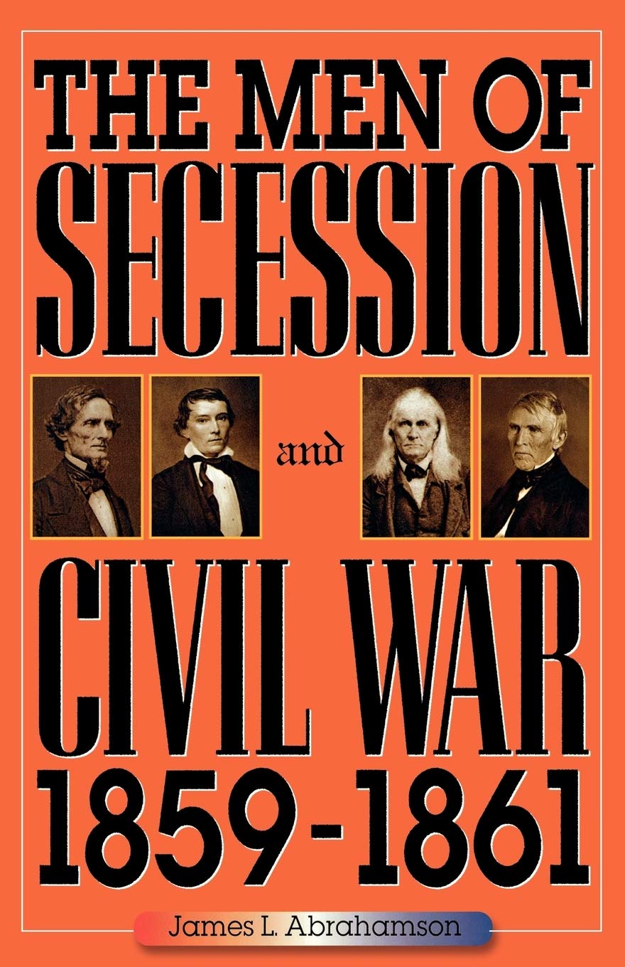 The Men Of Secession And Civil War, 18591861 (The American Crisis Series: Books On The Civil War Era),Used