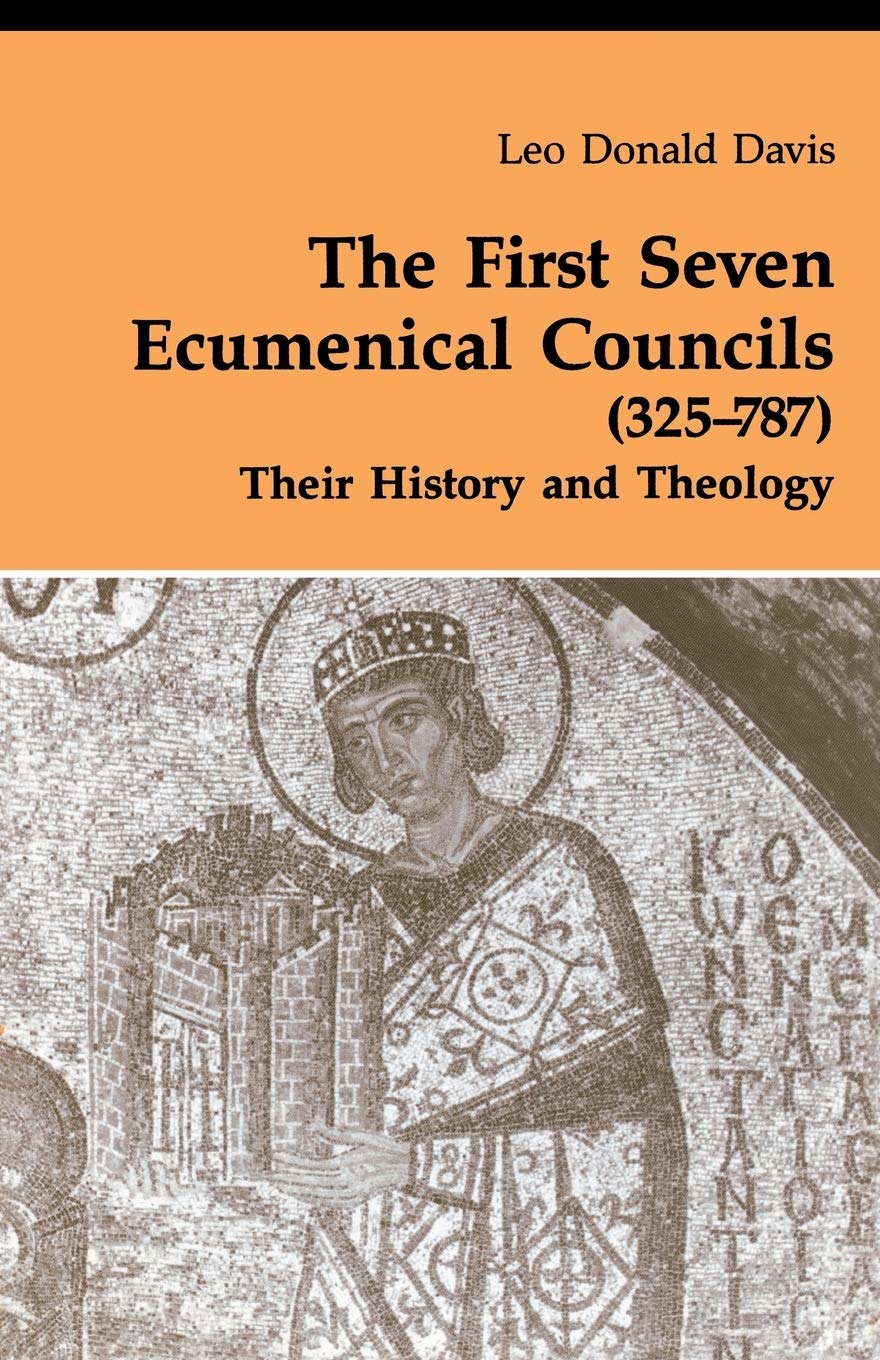 The First Seven Ecumenical Councils (325787): Their History and Theology (Theology and Life Series 21) (Volume 21),New