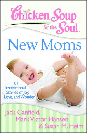 Chicken Soup for the Soul: New Moms: 101 Inspirational Stories of Joy, Love, and Wonder,Used