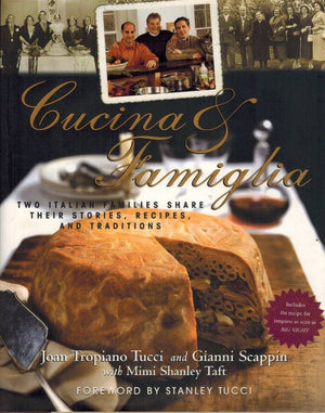 Cucina & Famiglia: Two Italian Families Share Their Stories, Recipes, And Traditions,New