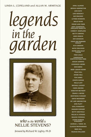Legends In The Garden: Who In The World Is Nellie Stevens?,Used