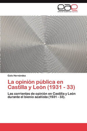 La opinin pblica en Castilla y Len (1931  33): Las corrientes de opinin en Castilla y Len durante el bienio azaista (,Used