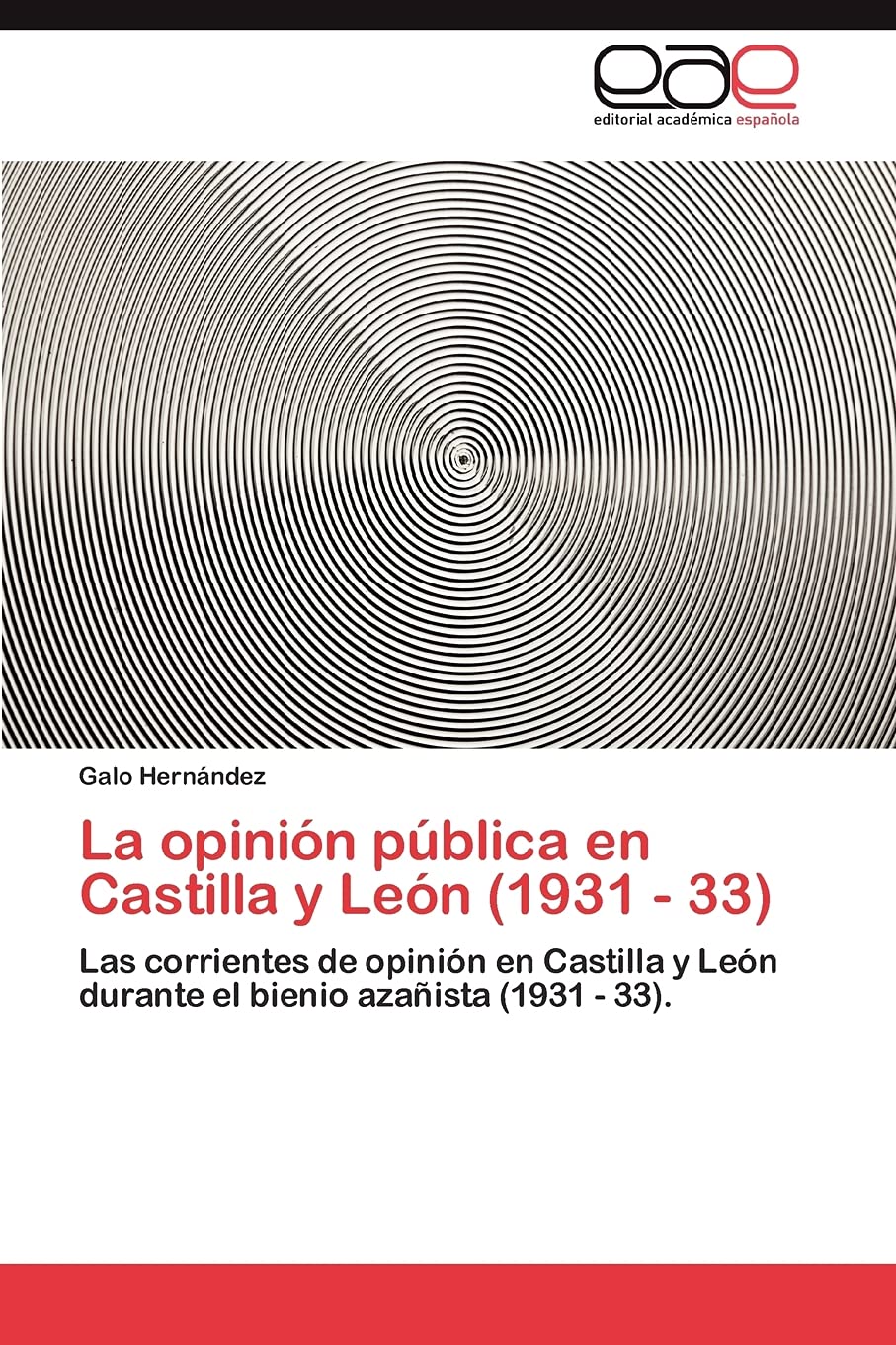 La opinin pblica en Castilla y Len (1931  33): Las corrientes de opinin en Castilla y Len durante el bienio azaista (,Used