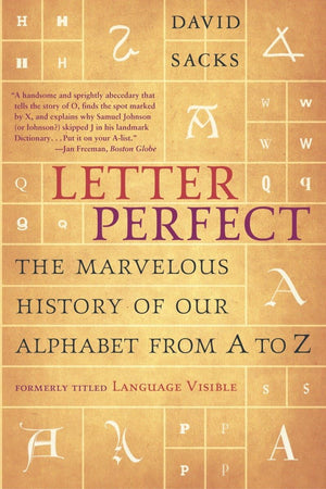 Letter Perfect: The Marvelous History Of Our Alphabet From A To Z,New