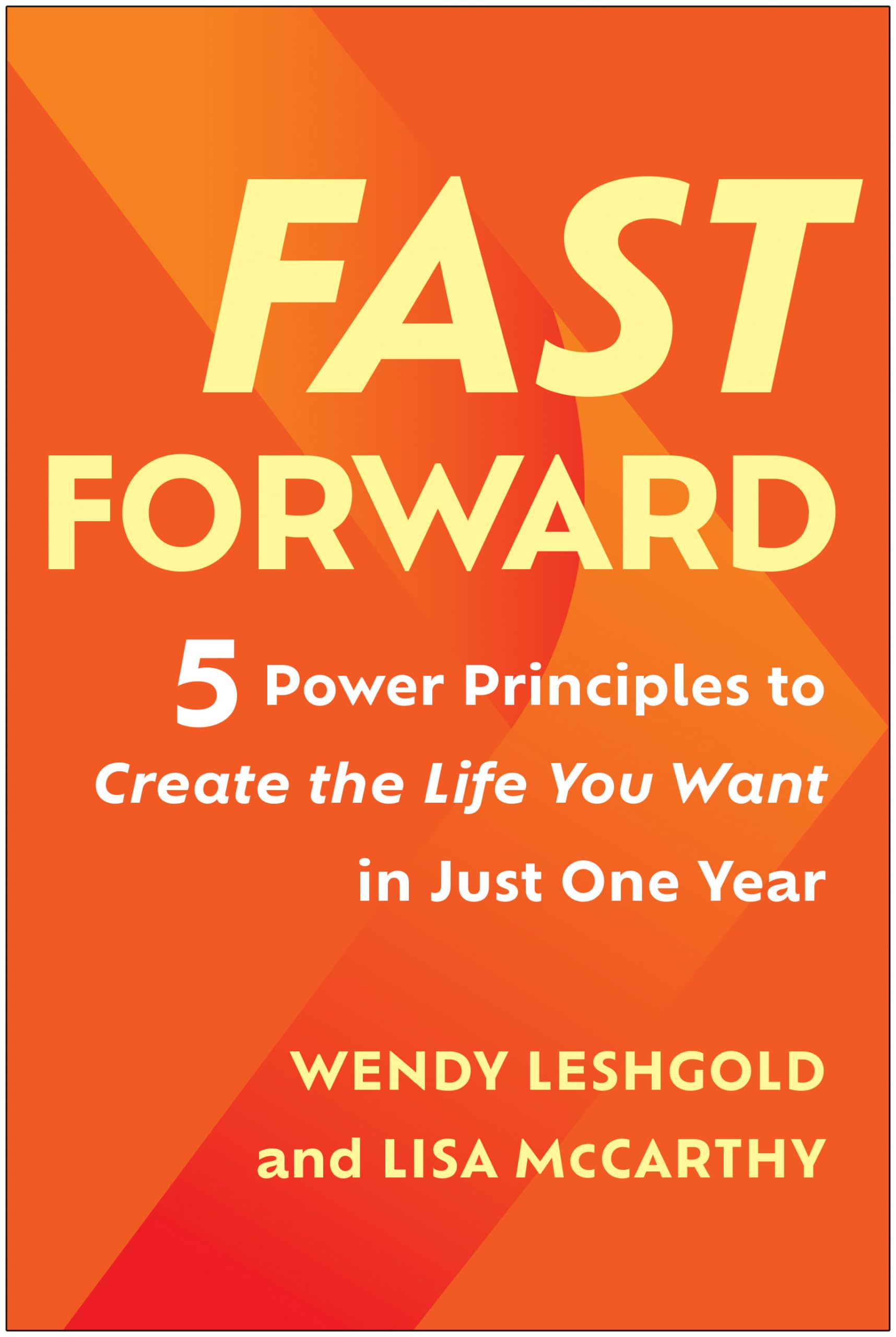 Fast Forward: 5 Power Principles To Create The Life You Want In Just One Year,Used