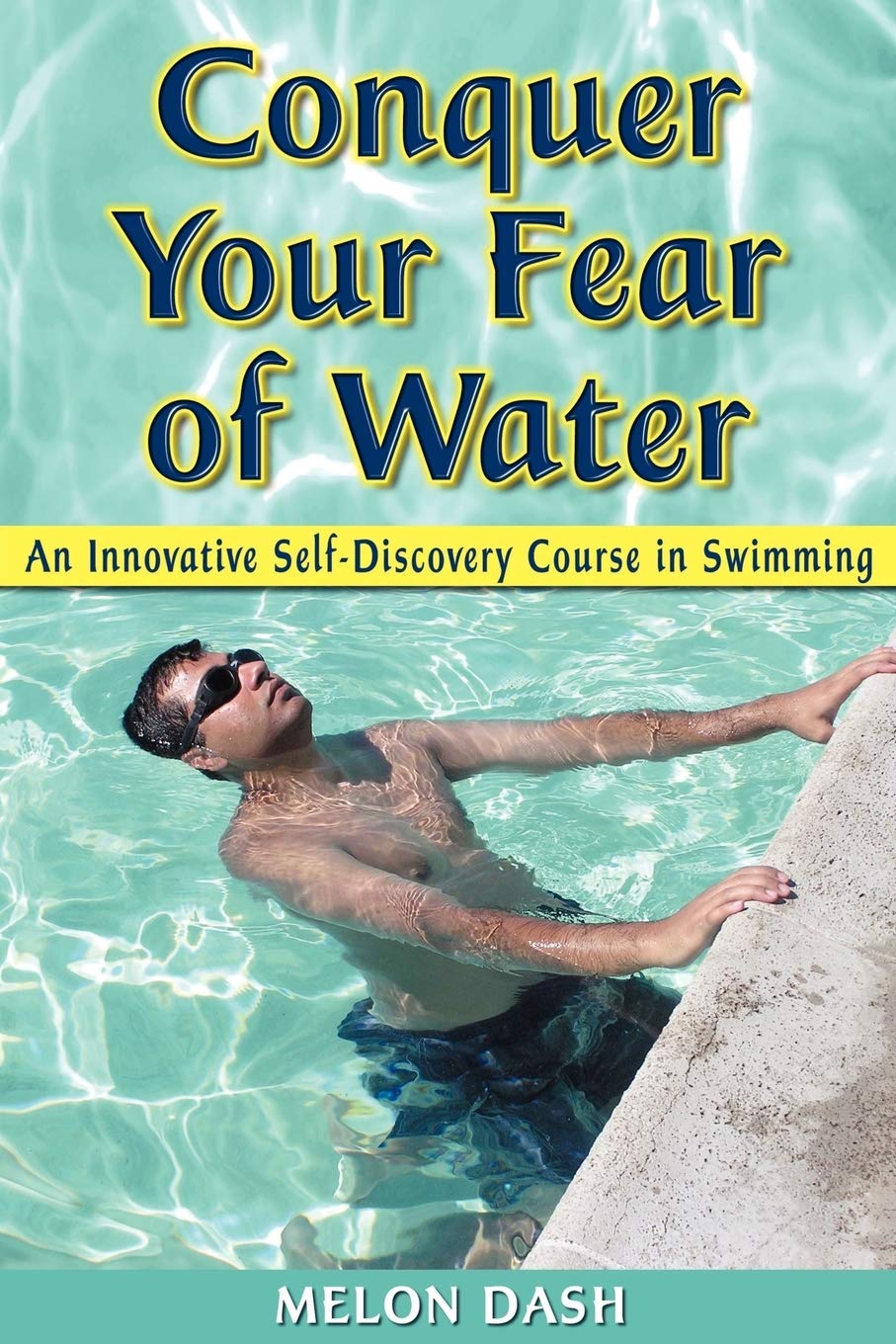 Conquer Your Fear of Water: An Innovative SelfDiscovery Course in Swimming,Used