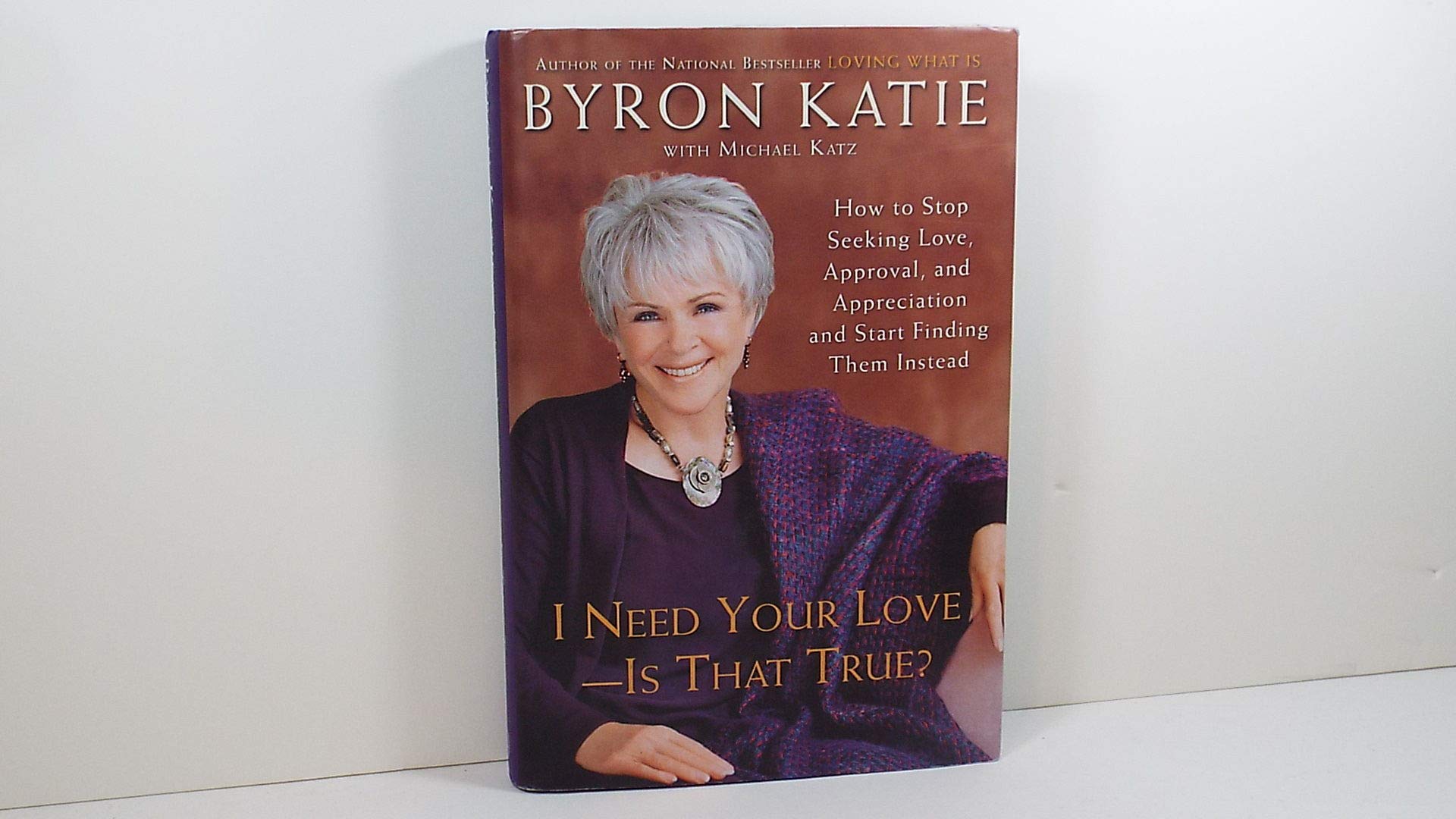I Need Your Love  Is That True? : How to Stop Seeking Love, Approval, and Appreciation and Start Finding Them Instead