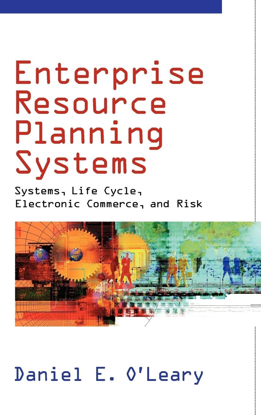 Enterprise Resource Planning Systems: Systems, Life Cycle, Electronic Commerce, And Risk,New