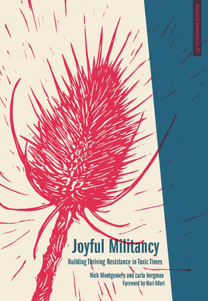 Joyful Militancy: Building Thriving Resistance in Toxic Times (Anarchist Interventions),Used