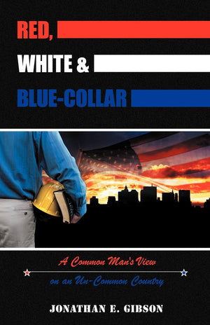 Red, White & Bluecollar: A Common Man'S View On An Uncommon Country,Used
