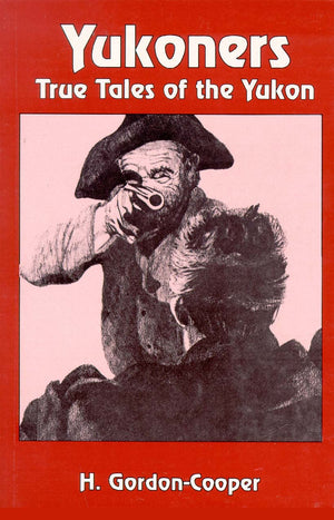 Yukoners: True Tales: True Tales of the Yukon,Used