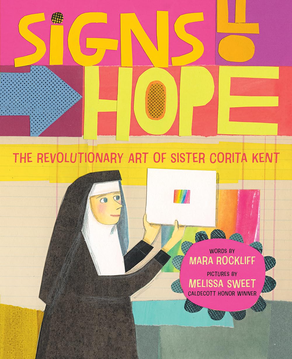 Signs Of Hope: The Revolutionary Art Of Sister Corita Kent,Used