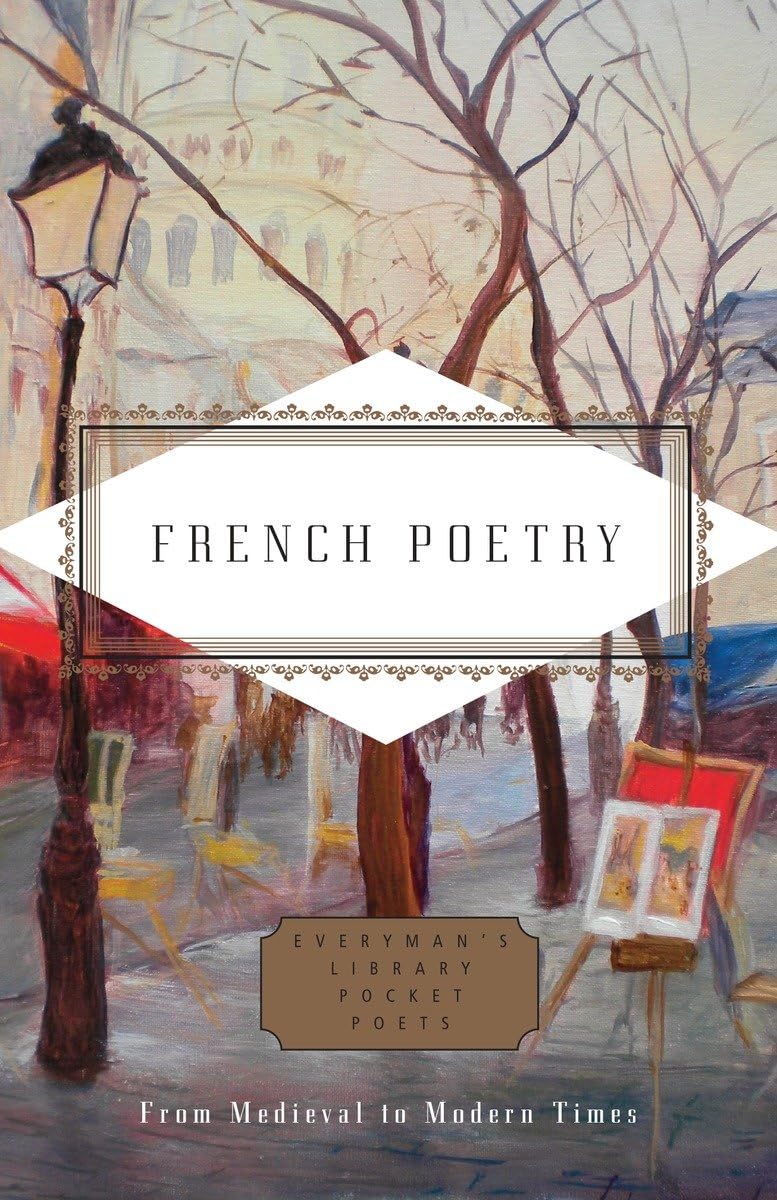 French Poetry: From Medieval To Modern Times (Everyman'S Library Pocket Poets Series)