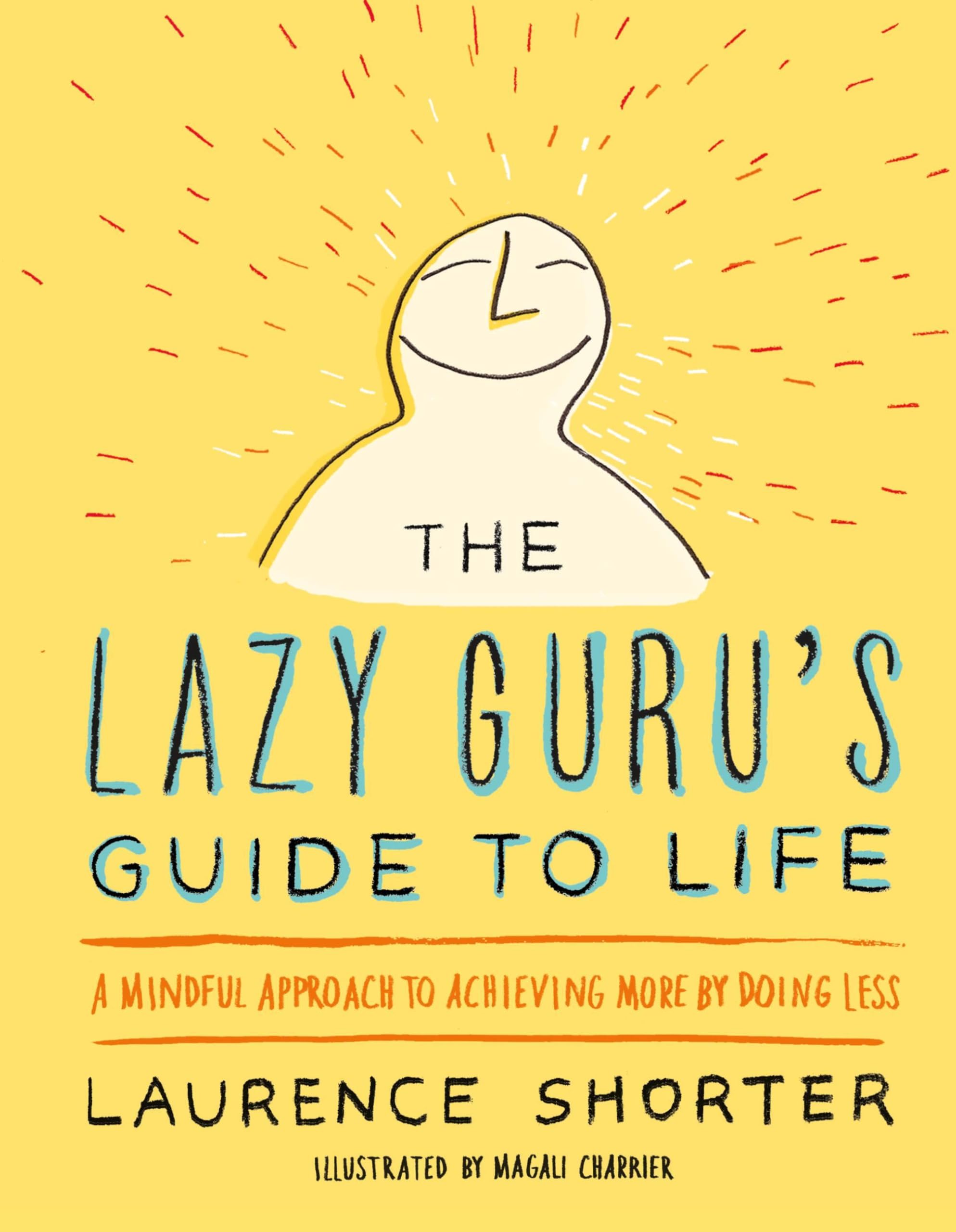 The Lazy Guru's Guide to Life: A Mindful Approach to Achieving More by Doing Less,Used
