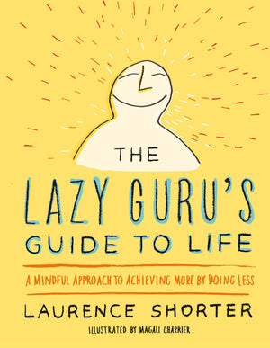 The Lazy Guru's Guide to Life: A Mindful Approach to Achieving More by Doing Less,Used