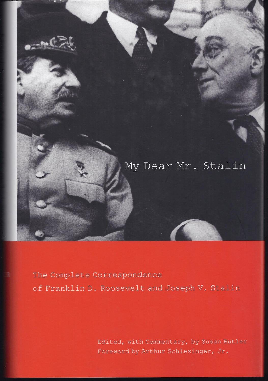 My Dear Mr. Stalin: The Complete Correspondence Of Franklin D. Roosevelt And Joseph V. Stalin-new