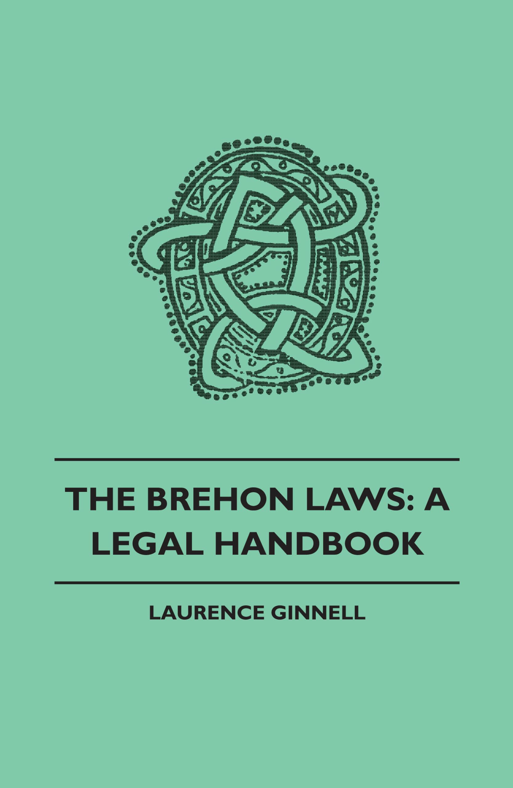 The Brehon Laws: A Legal Handbook,Used