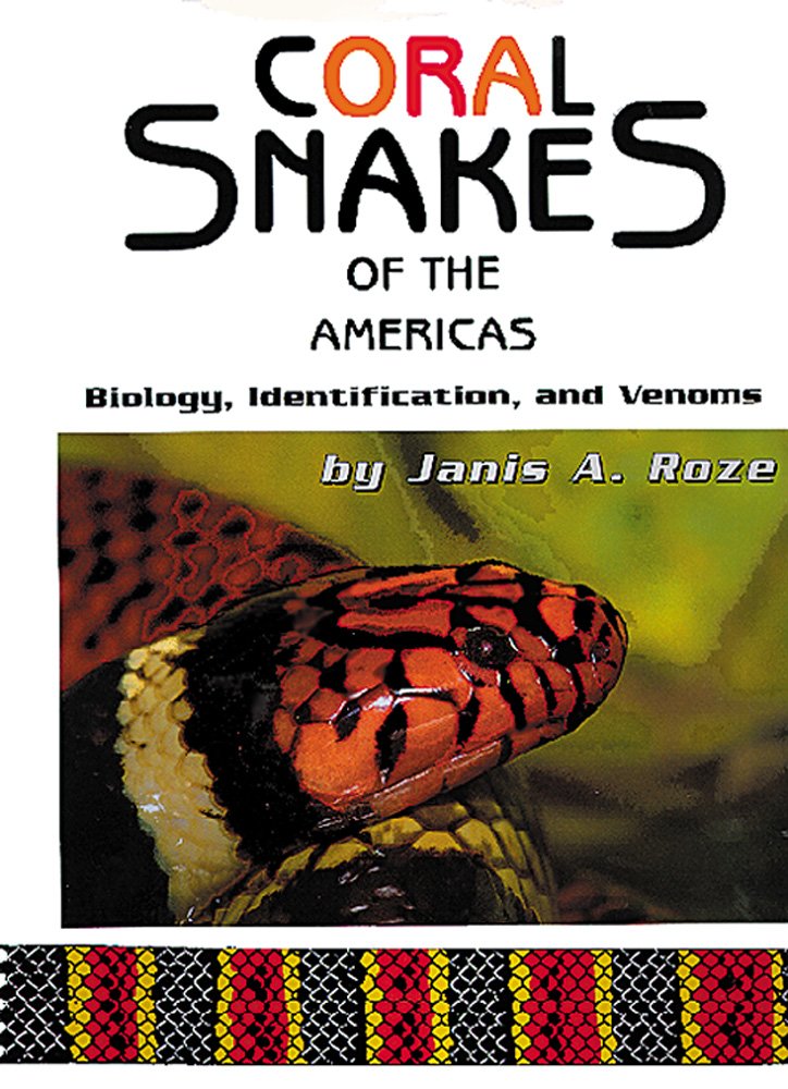 Coral Snakes Of The Americas: Biology, Identification, And Venoms-new