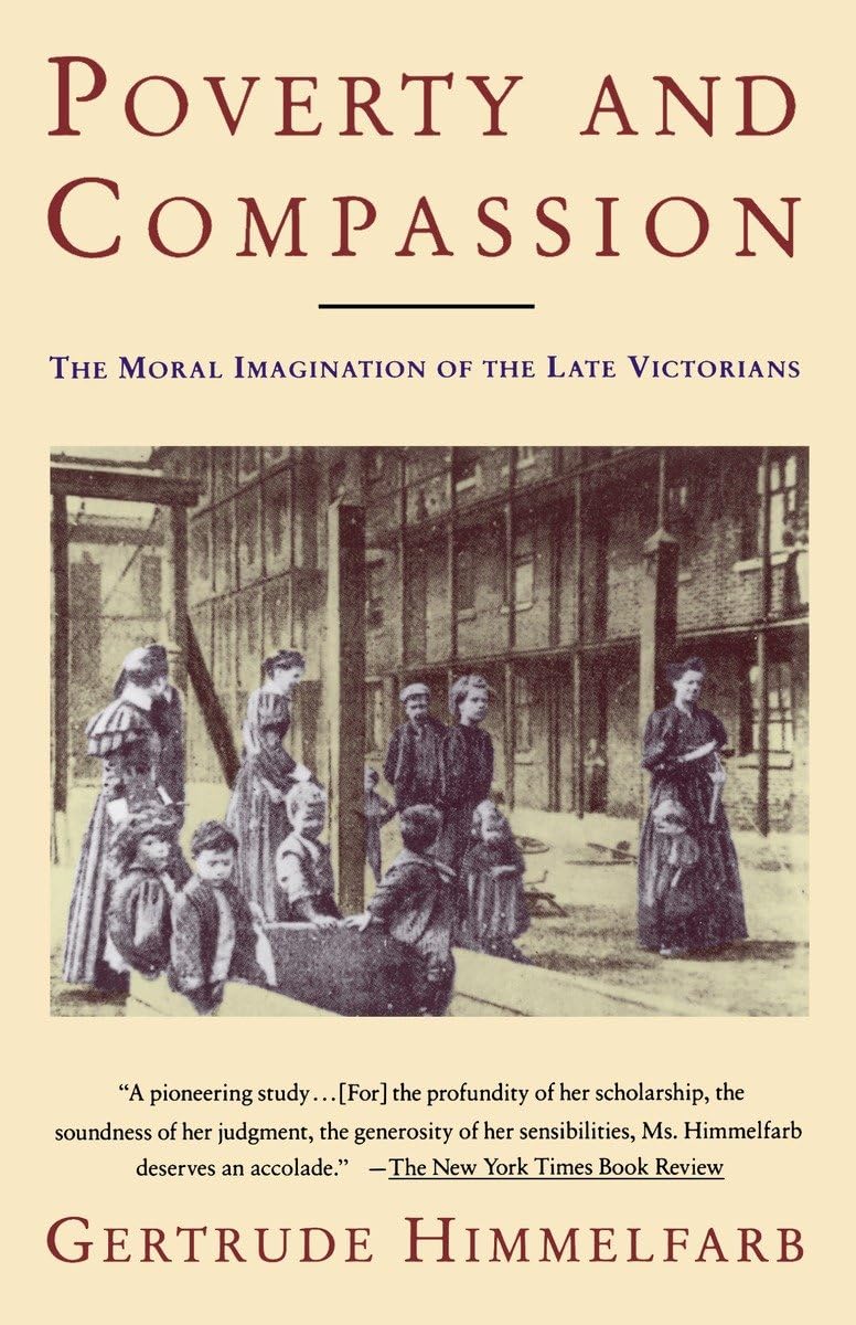 Poverty and Compassion: The Moral Imagination of the Late Victorians,Used