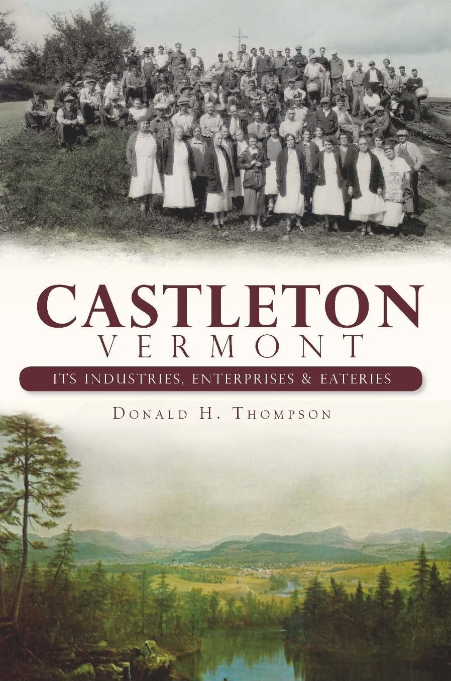 Castleton, Vermont:: Its Industries, Enterprises and Eateries (Brief History),Used