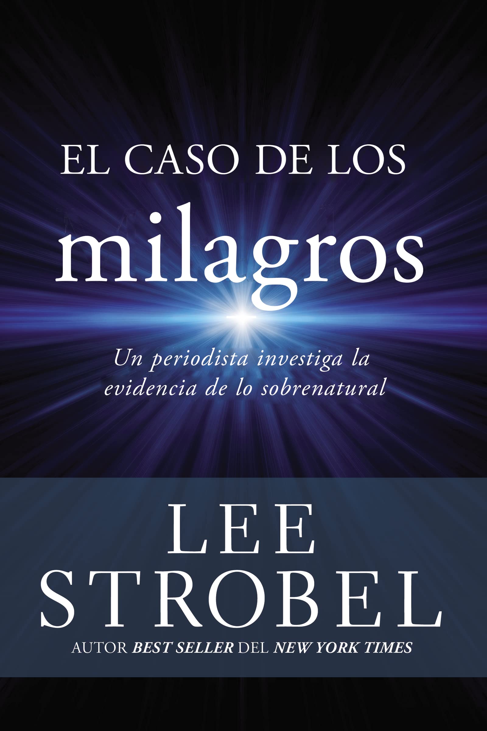 El Caso De Los Milagros: Un Periodista Investiga La Evidencia De Lo Sobrenatural (Case For ... Series) (Spanish Edition),New