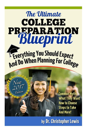 The Ultimate College Preparation Blueprint: Everything You Should Expect And Do When Planning For College,Used