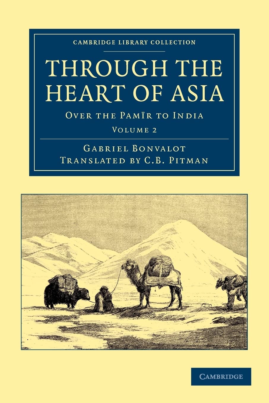 Through the Heart of Asia: Over the Pamr to India (Cambridge Library Collection  Travel and Exploration in Asia) (Volume 2),Used