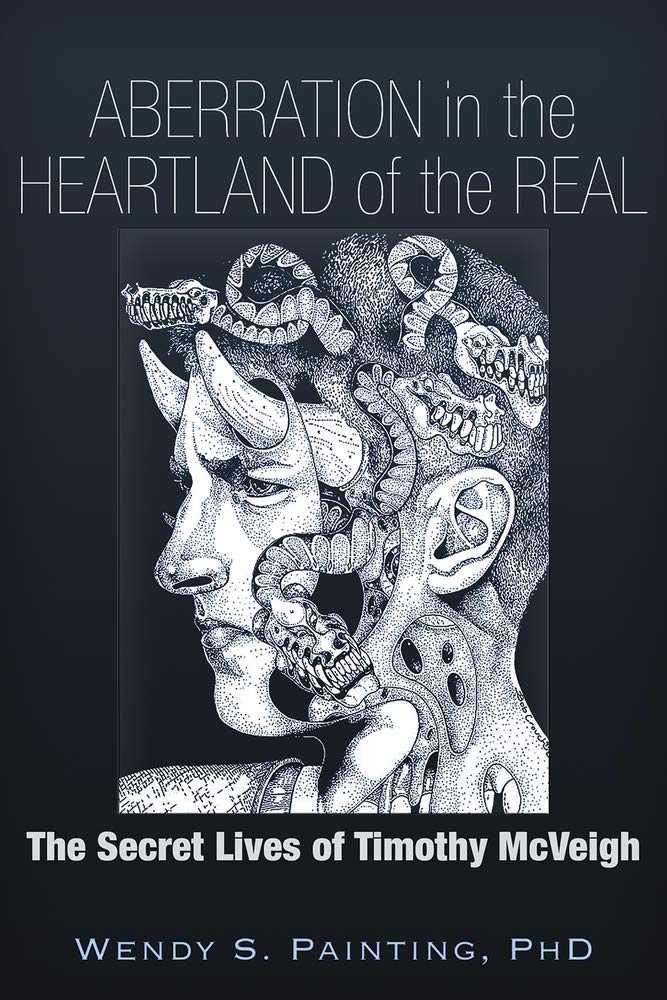 Aberration in the Heartland of the Real: The Secret Lives of Timothy McVeigh,New