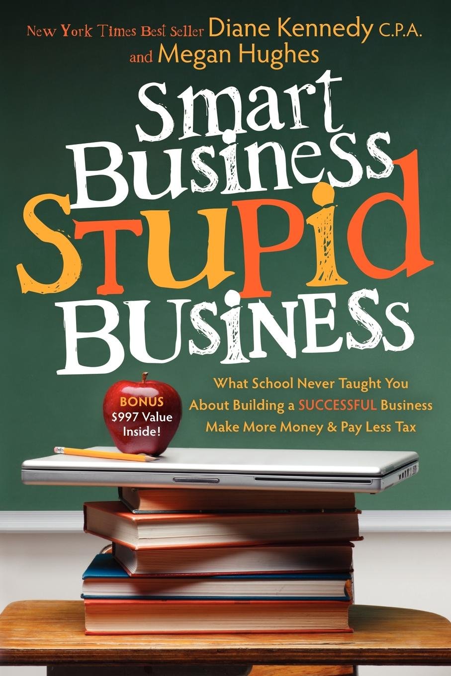 Smart Business, Stupid Business: What School Never Taught You About Building a SUCCESSFUL Business,Used