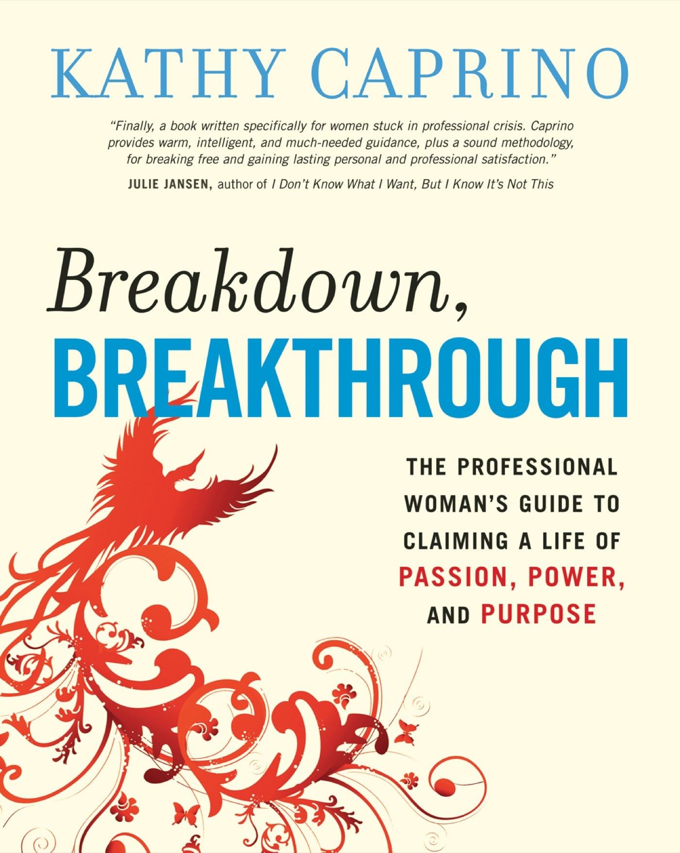 Breakdown, Breakthrough: The Professional Woman's Guide to Claiming a Life of Passion, Power, and Purpose,Used