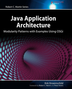 Java Application Architecture: Modularity Patterns with Examples Using OSGi (Robert C. Martin Series),New
