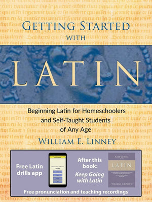 Getting Started with Latin: Beginning Latin for Homeschoolers and SelfTaught Students of Any Age,New