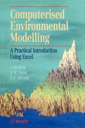 Computerised Environmetal Modelling: A Practical Introduction Using Excel (Principles And Techniques In The Environmental Scienc