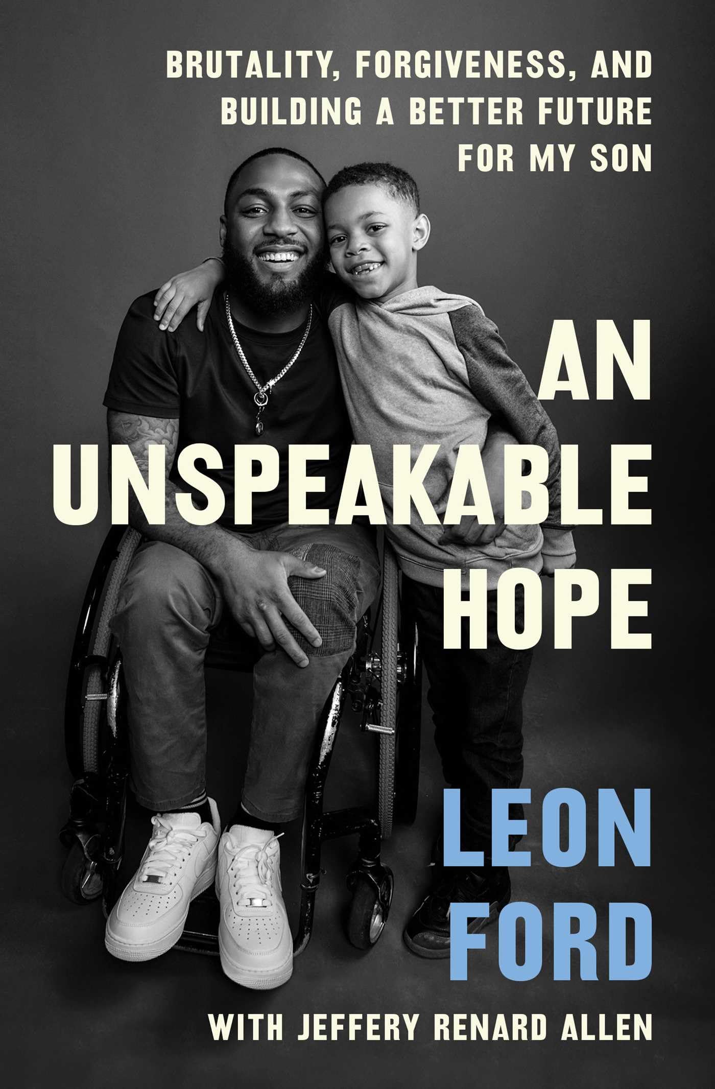 An Unspeakable Hope: Brutality, Forgiveness, and Building a Better Future for My Son,New