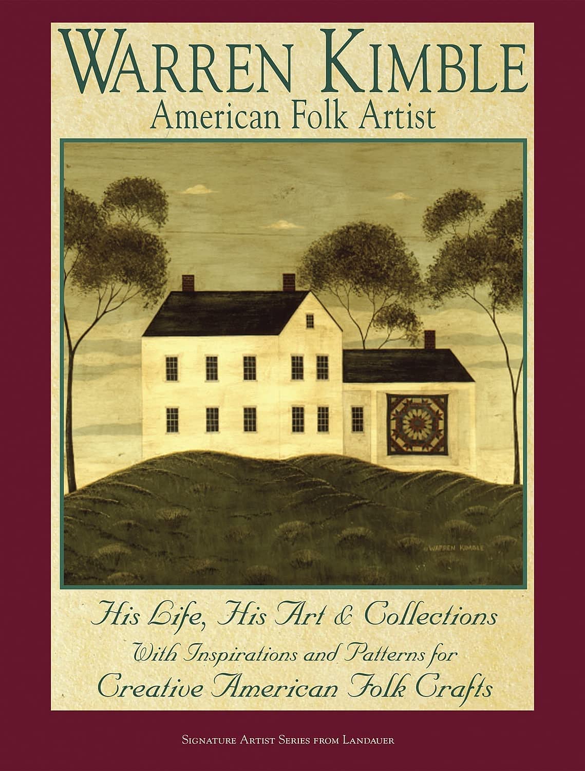 Warren Kimble American Folk Artist: His Life, His Art & Collections With Inspiration and Patterns for Creative American Folk Cra,Used