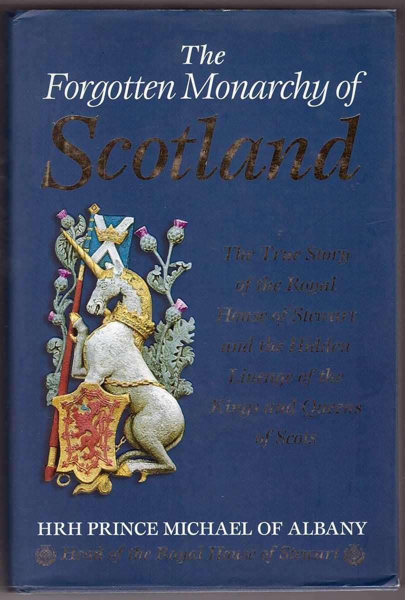 The Forgotten Monarchy of Scotland: The True Story of the Royal House of Stewart and the Hidden Lineage of the Kings and Queens ,Used