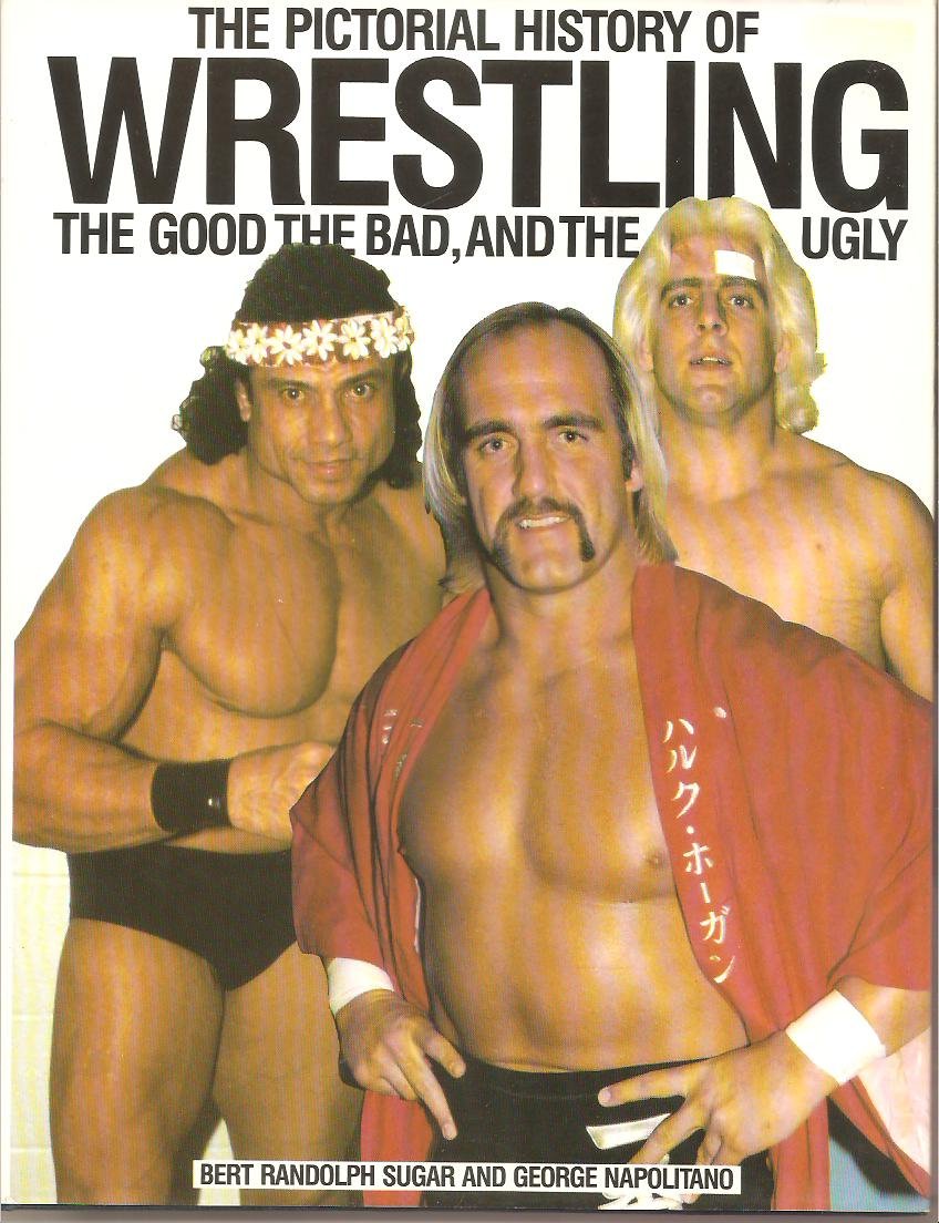 The Pictorial History Of Wrestling: The Good, The Bad And The Ugly