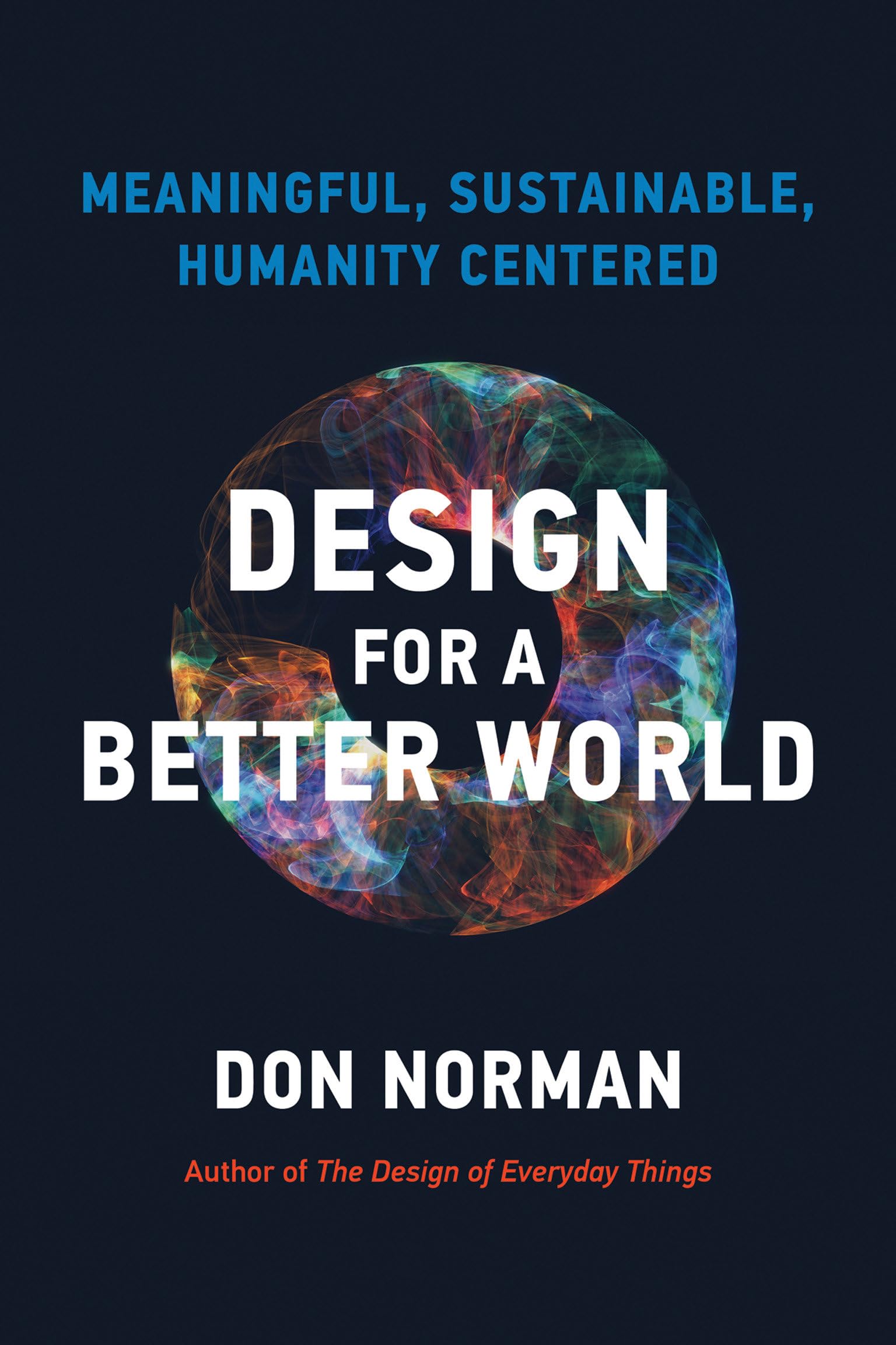 Design For A Better World: Meaningful, Sustainable, Humanity Centered,Used