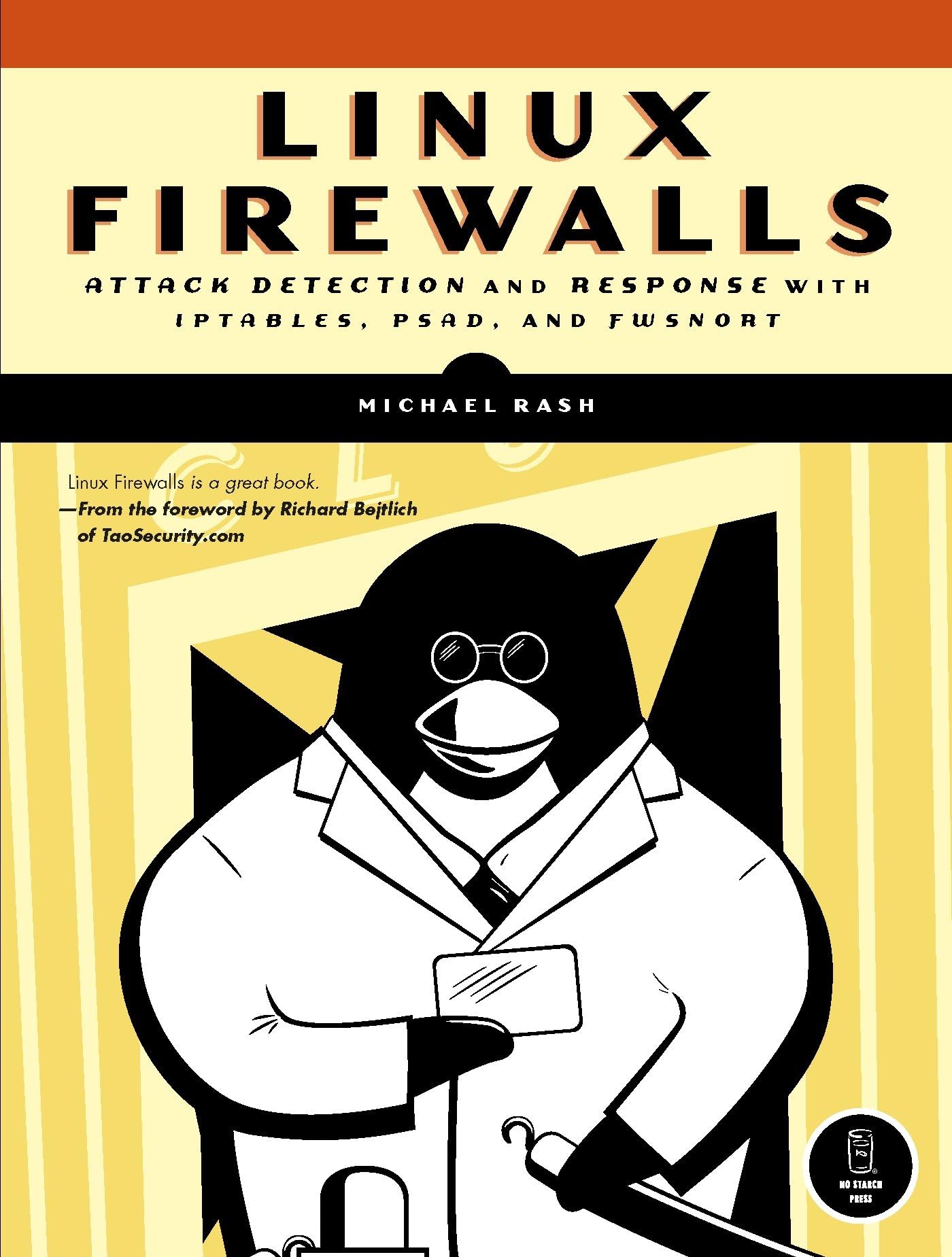 Linux Firewalls: Attack Detection And Response With Iptables, Psad, And Fwsnort