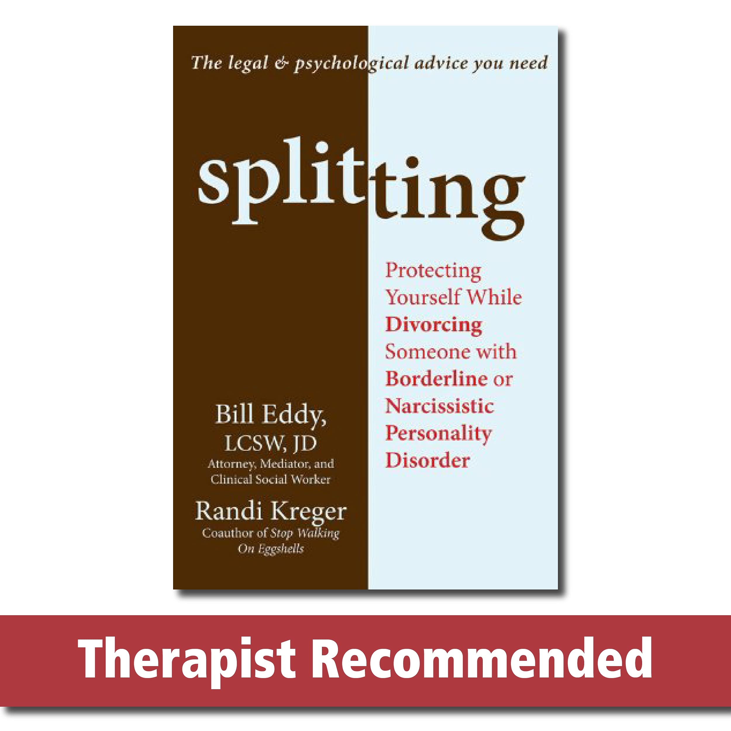 Splitting: Protecting Yourself While Divorcing Someone with Borderline or Narcissistic Personality Disorder,Used
