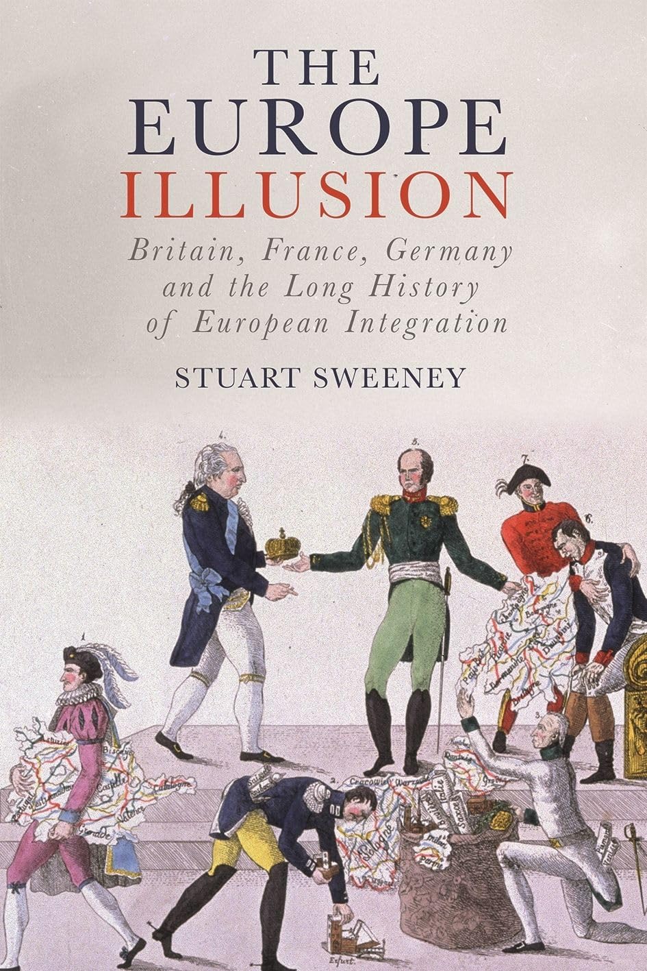 The Europe Illusion: Britain, France, Germany and the Long History of European Integration,Used