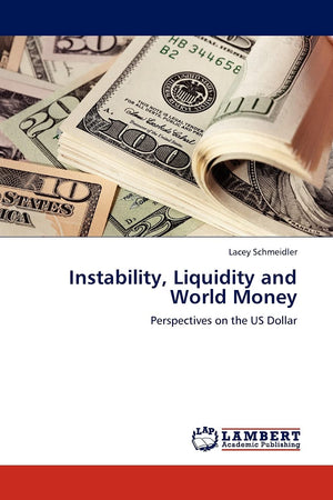 Instability, Liquidity and World Money: Perspectives on the US Dollar,Used
