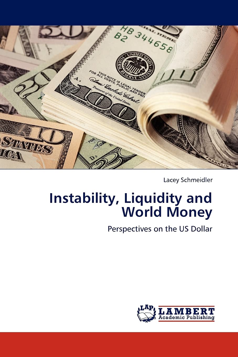 Instability, Liquidity and World Money: Perspectives on the US Dollar,Used