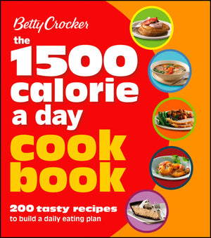 Betty Crocker 1500 Calorie A Day Cookbook: 200 Tasty Recipes To Build A Daily Eating Plan (Betty Crocker Cooking),Used