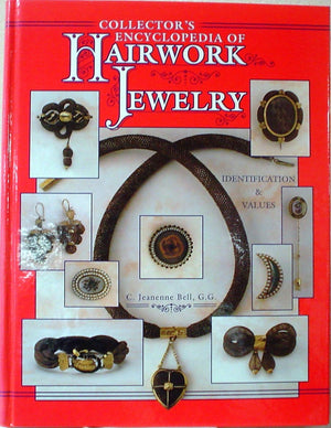 Collector'S Encyclopedia Of Hairwork Jewelry: Identification & Values