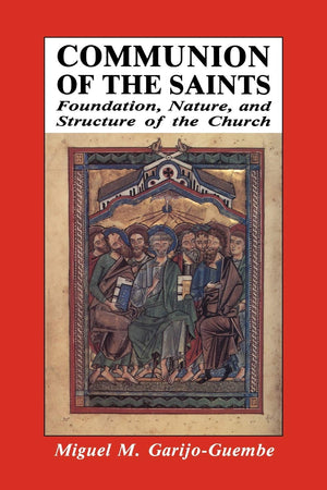 Communion of the Saints: Foundation, Nature, and Structure of the Church,Used