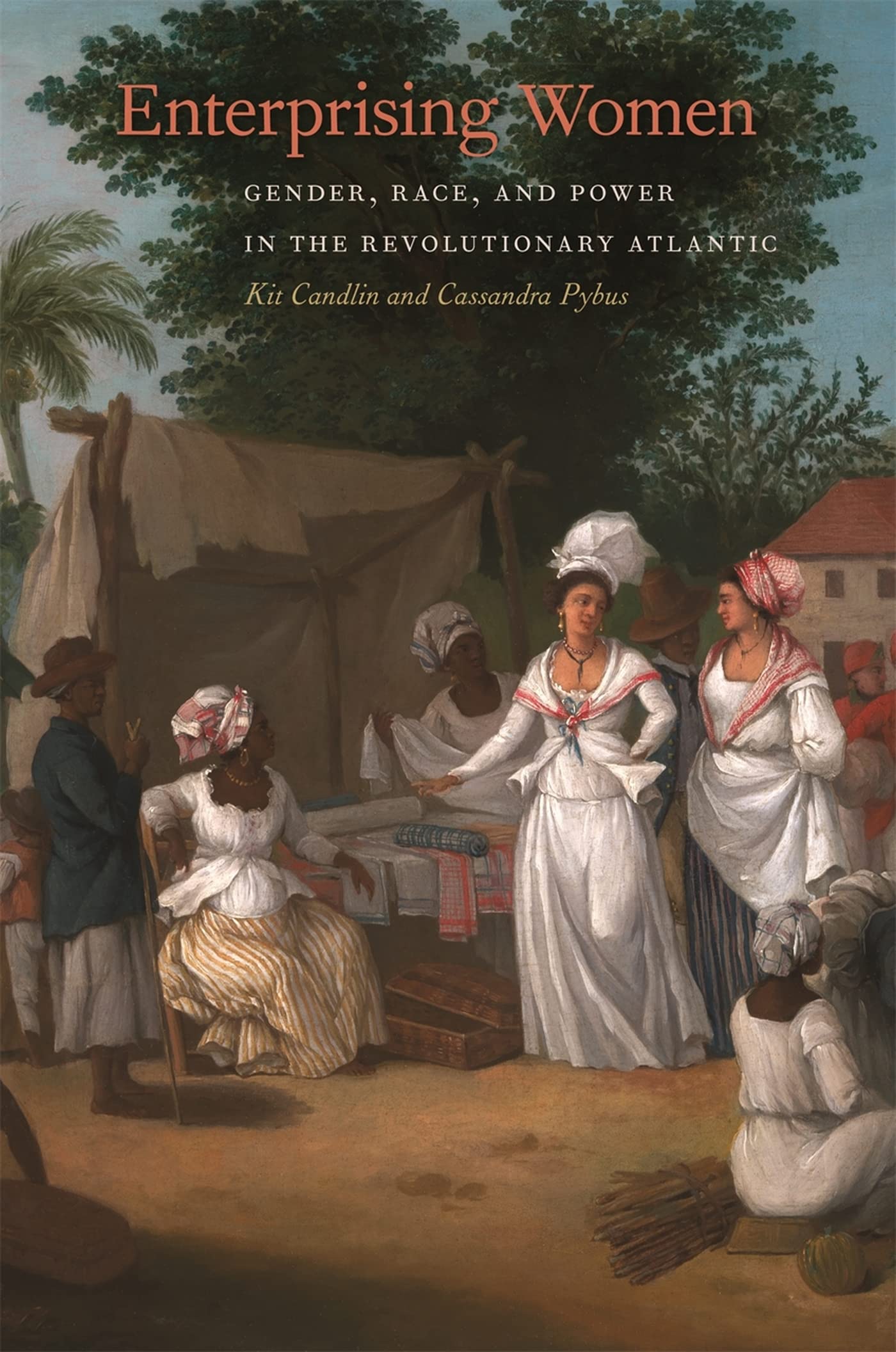 Enterprising Women: Gender, Race, And Power In The Revolutionary Atlantic (Race In The Atlantic World, 17001900 Ser.),Used