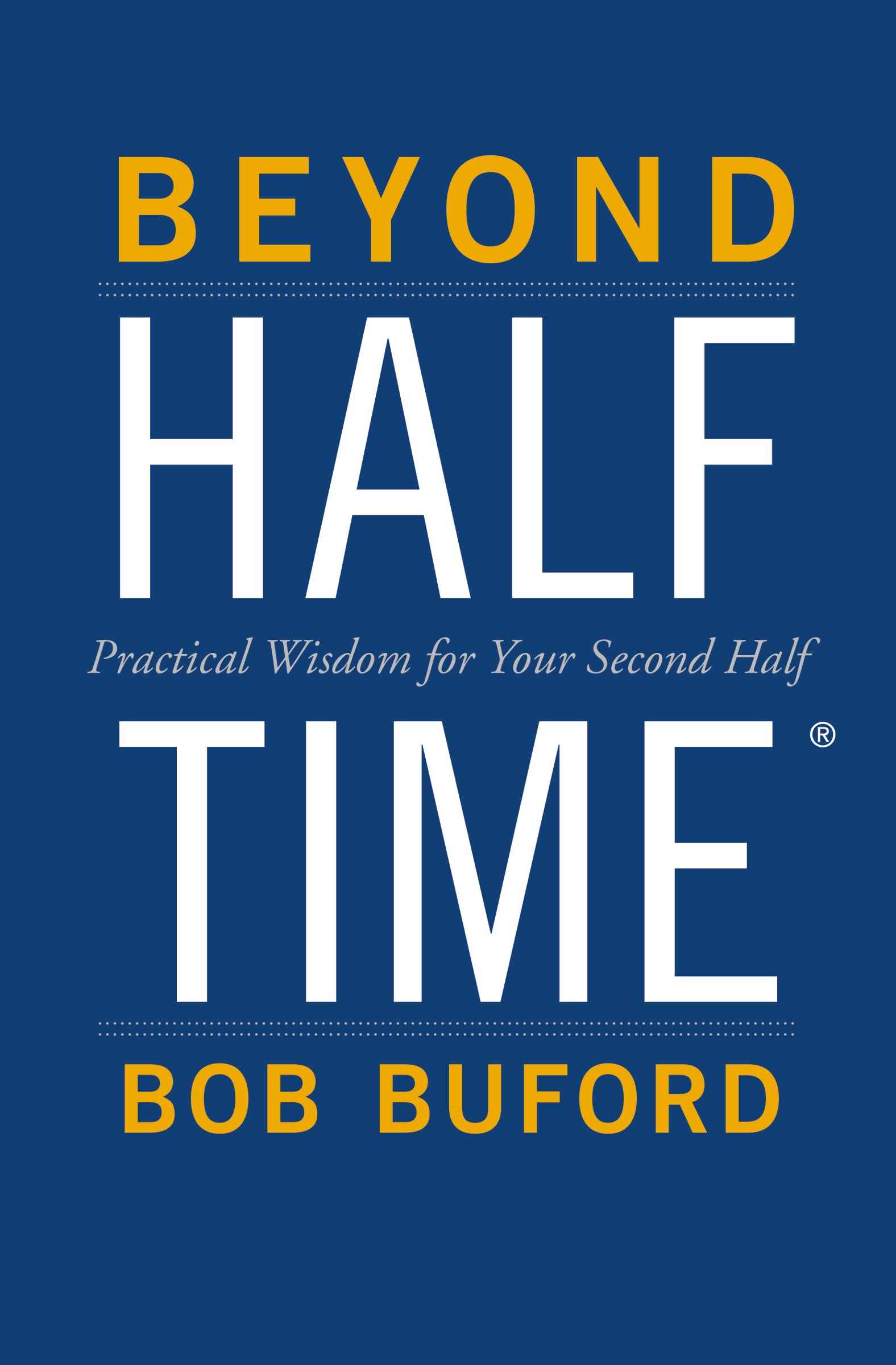 Beyond Halftime: Practical Wisdom for Your Second Half,Used